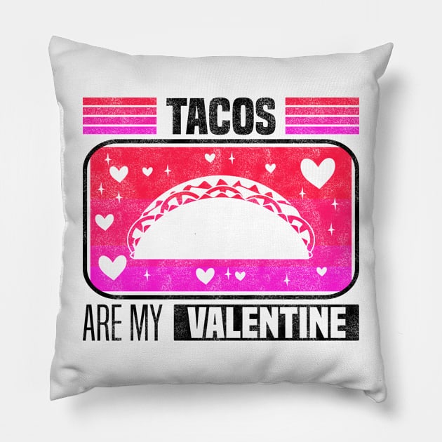 Tacos Are My Valentine - Flavorful Love For Valentine's Day Pillow by BenTee