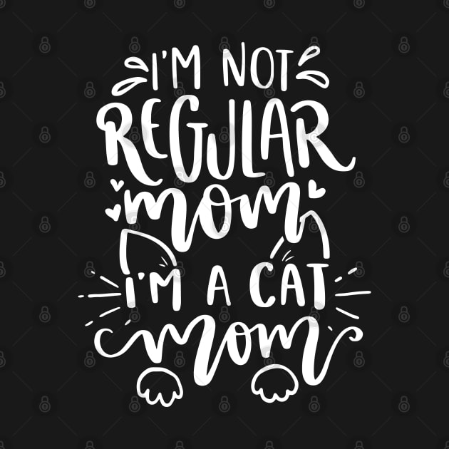 I'm not regular mom I'm a cat mom by P-ashion Tee