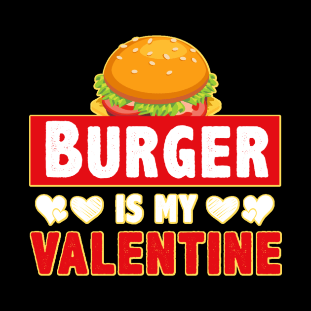 Burger is My Valentine 1.o by JB's Design Store