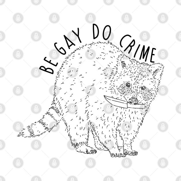 Raccoon Be Gay Do Crime by Luna Illustration