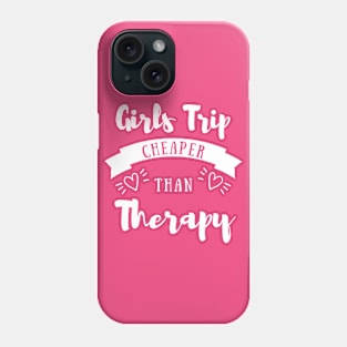 Girls Trip Cheaper Than Therapy Phone Case