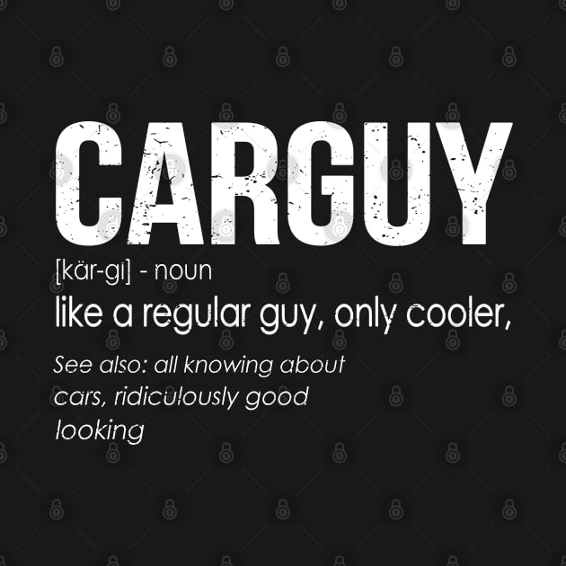 Funny T-shirt Gift Car Guy Definition by The Design Catalyst