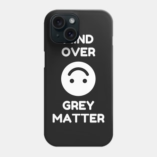 Mind Over Grey Matter Phone Case