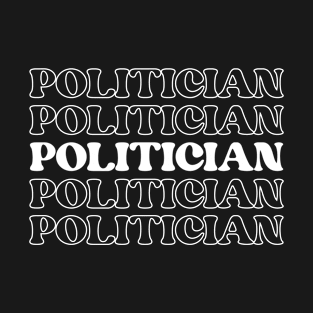 Politician Public Servant Lawmaker Elected Official Statesperson T-Shirt