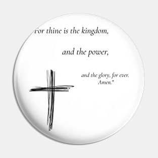 For thine is the kingdom Pin