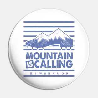 Mountain is Calling and I Wanna Go Pin