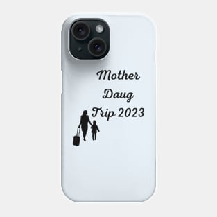 Mother Daughter Trip 2023 Vacation Mom Daughter Travel Phone Case