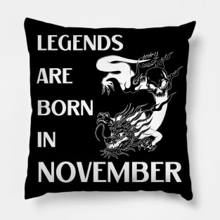 Legends are born in November Birthday Quotes Dragon White Pillow