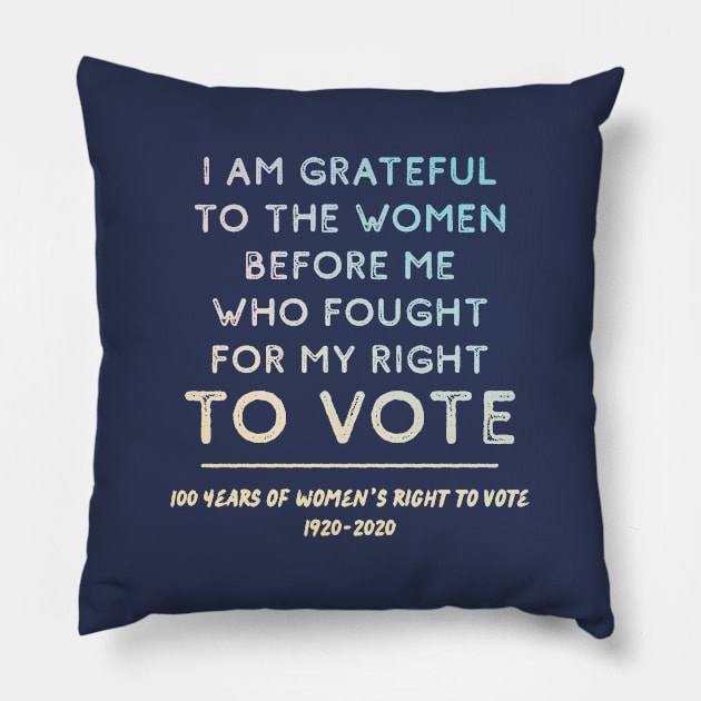 Grateful To Women Who Fought For Women's Right To Vote Centennial Pillow by Pine Hill Goods