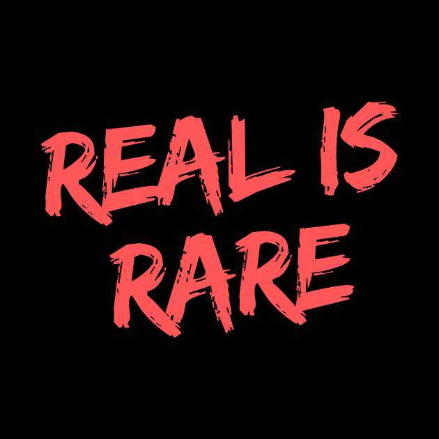 Real is Rare by LOVE IS LOVE