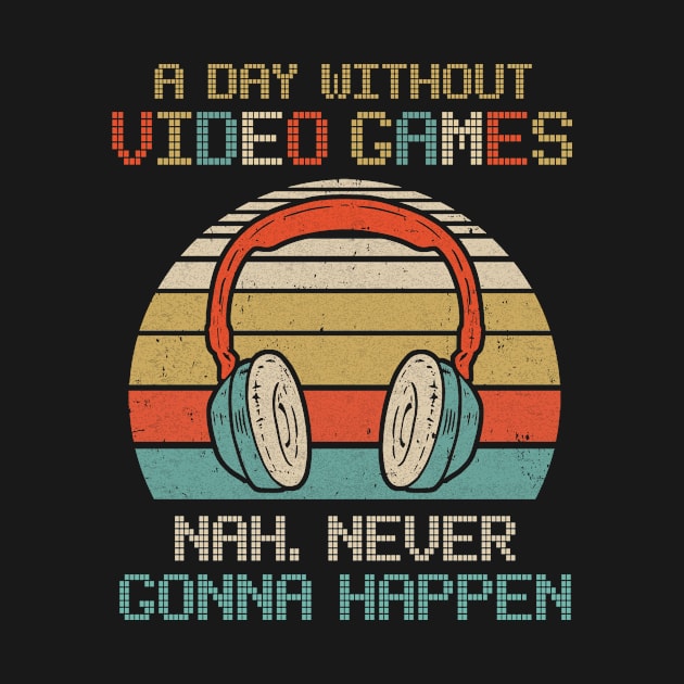 A Day Without Video Games Boys Teens Kids Gamer Funny Gaming Youth by Marks Kayla