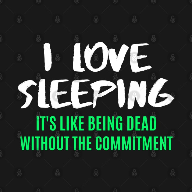 Retro Funny Sarcastic Quote Saying I Love Sleeping by BuddyandPrecious