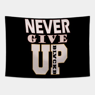 Never Give Up T Shirt T-Shirt Tapestry