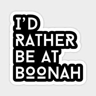 I'd rather be at Boonah Magnet