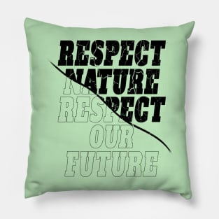 "Respect nature respect our future"  environmentalist Pillow