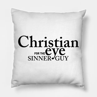 Christian Eye For The Sinner Guy Pillow