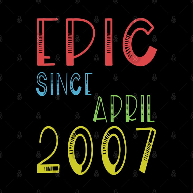 Epic Since April 2007 Shirt - Birthday 12th Gift by kaza191