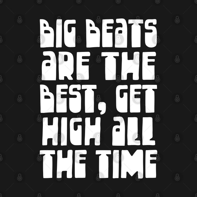 Big Beats Are The Best, Get High All The Time by DankFutura