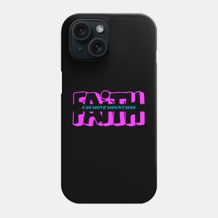 FAITH CAN MOVE MOUNTAINS Phone Case