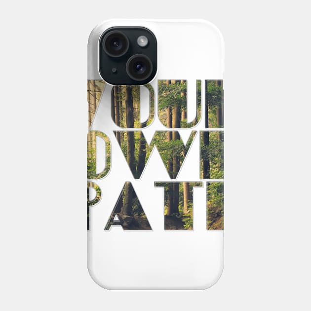 Your own path Phone Case by afternoontees