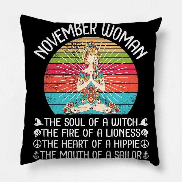 November Woman The Soul Of A Witch The Fire Of A Lionesss The Heart Of A Hippie Mouth Of A Sailor Pillow by bakhanh123