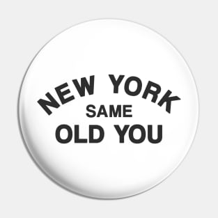 New York Same Old You Pin