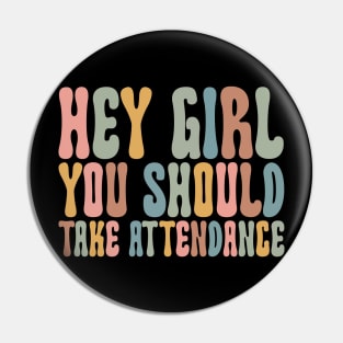 Hey Girl, You should take attendance Teacher Shirt with Funny Saying Teacher Gift Home School Teacher Shirt Pin