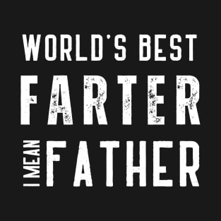 worlds best farter i mean father T-Shirt