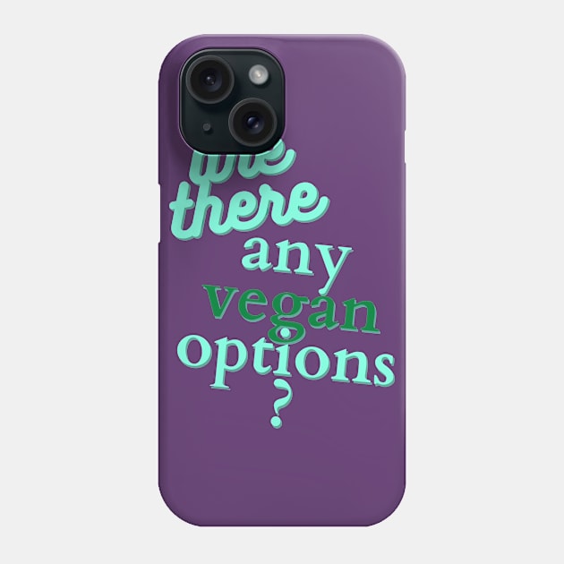 Are There Any Vegan Options ? Phone Case by Express YRSLF