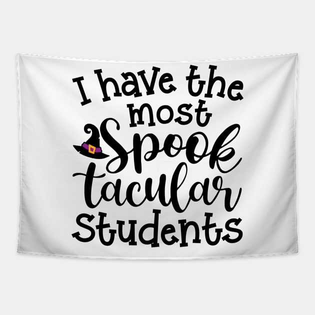 I Have The Most Spooktacular Students Teacher Halloween Cute Funny Tapestry by GlimmerDesigns