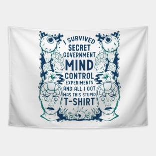 UFO Chronicles Podcast I survived secret government mind control experiments and all I got was this stupid t-shirt Tapestry