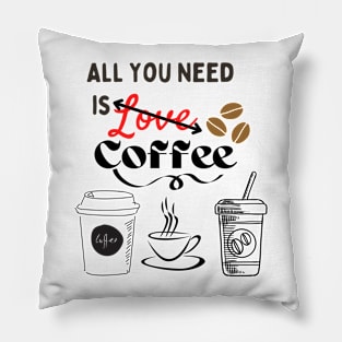 All you need is (Love) coffee! Pillow