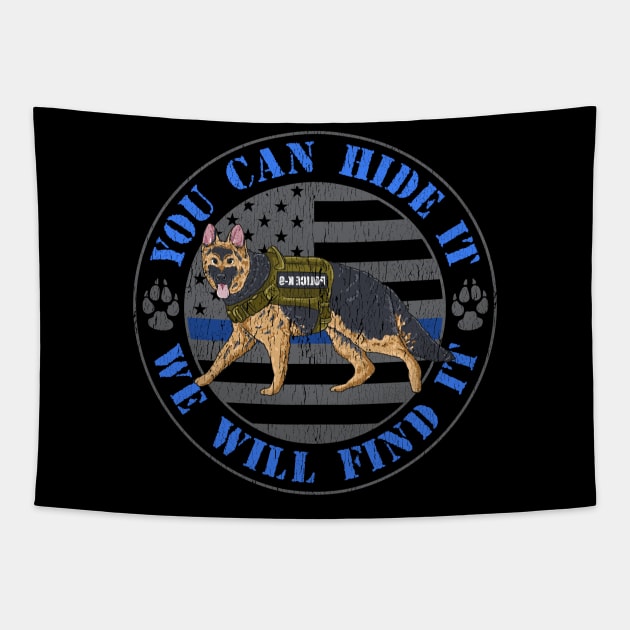 You Can Hide It We Will Find It Police Dog Blue Line K9 Flag Tapestry by Proficient Tees