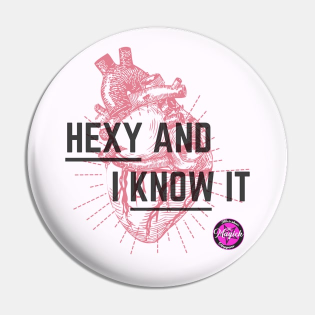 Hexy and I Know It Pin by MagickHappens