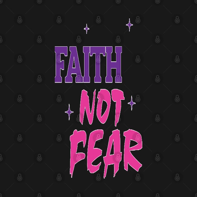 Girl Faith Not Fear by FaithsCloset