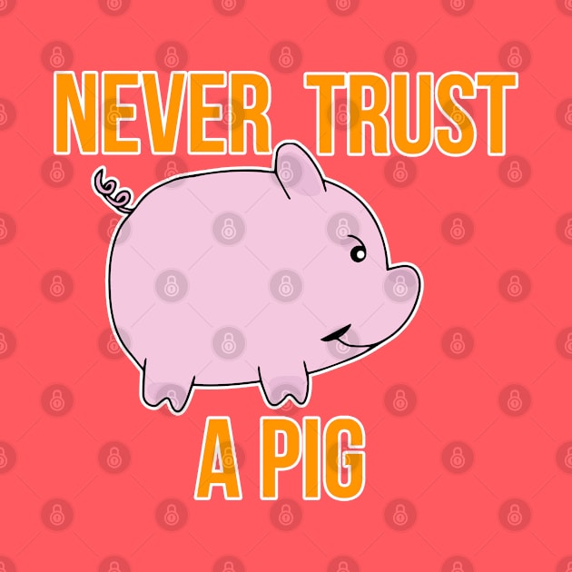 Never Trust A Pig by DiegoCarvalho