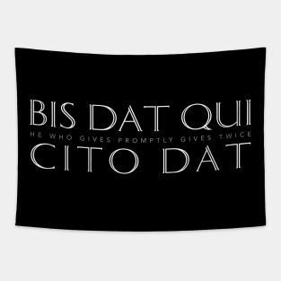 Latin Inspirational Quote: Bis Dat Qui Cito Dat (He Who Gives Promptly Gives Twice) Tapestry