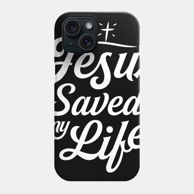 Jesus Saved My Life Phone Case by HaroldKeller