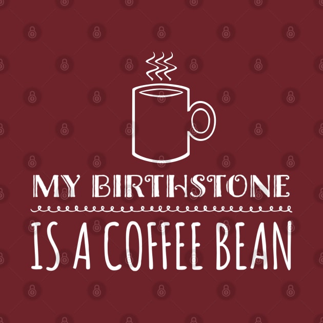 My Birthstone is a Coffee Bean by Stacks