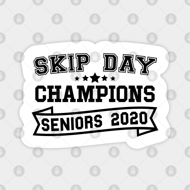 Senior Skip Day Champions Class Of 2020 Senior Skip Day Magnet Teepublic
