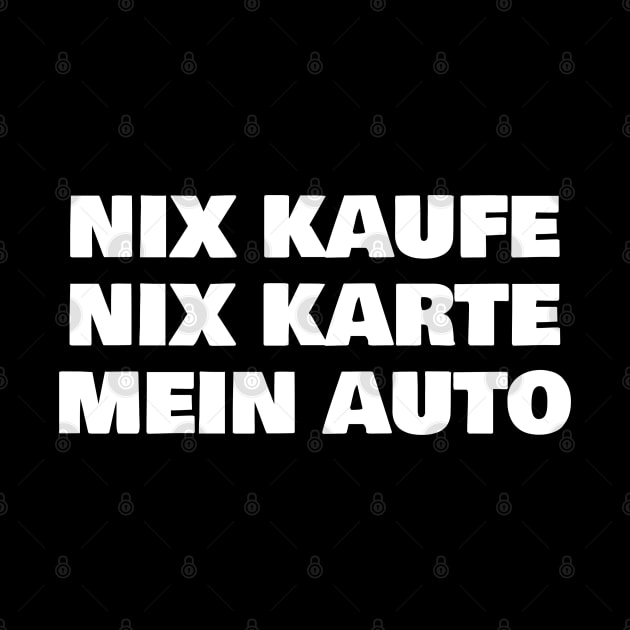 NIX KAUFE NIX KARTE MEIN AUTO by FromBerlinGift