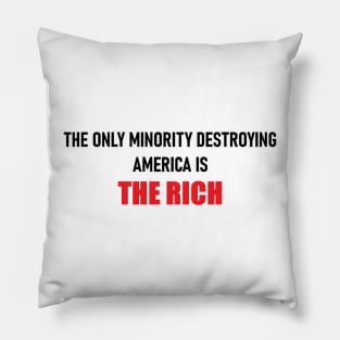 The Only Minority Destroying America is the Rich Pillow