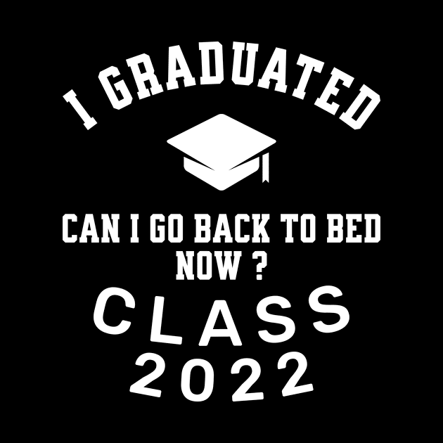 Mens I Graduated Can I Go Back To Bed Now Class 2022 by GloriaArts⭐⭐⭐⭐⭐