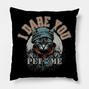 I dare you, pet me. Badass cat Pillow