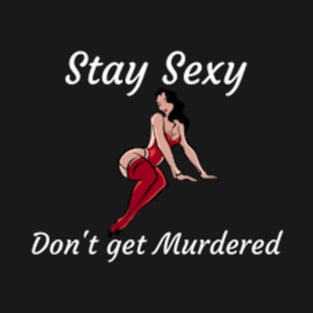 My Favorite Murder- Stay Sexy and don't get murdered-SSDGM T-Shirt