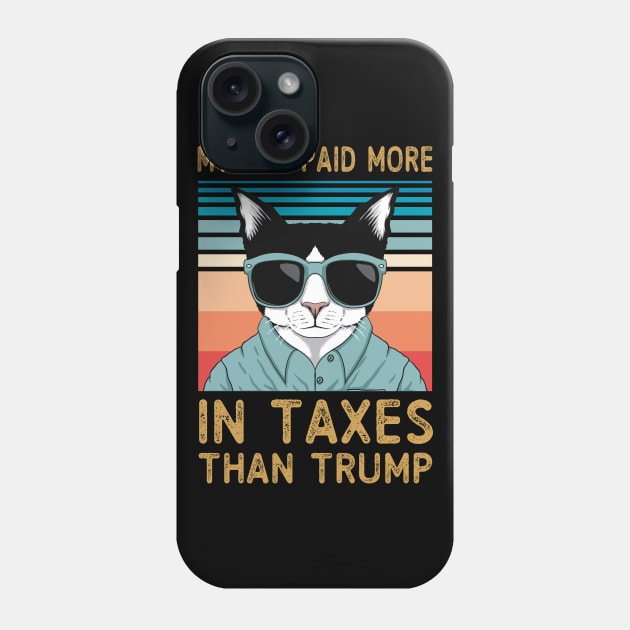 My Cat Paid More In Taxes Than Trump Phone Case by Mr.Speak