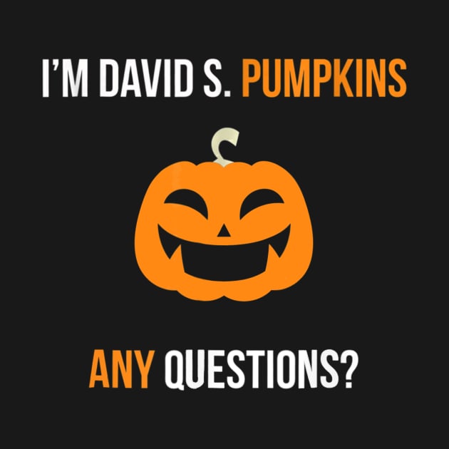 David S. Pumpkins Any Questions Funny T Shirt Halloween by klausgaiser