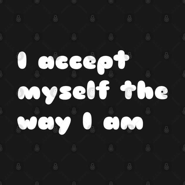 I accept myself the way i am. by CanvasCraft