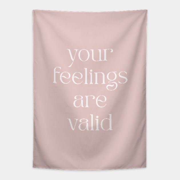 Your Feelings Are Valid Tapestry by BeKindToYourMind