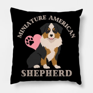 Miniature American Shepherd Life is better with my dogs Dogs I love all the dogs Pillow